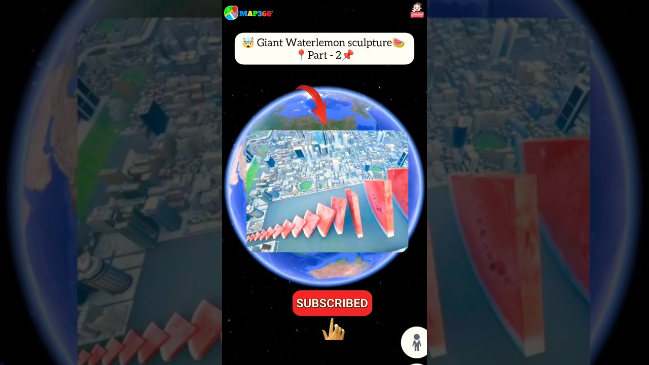 🤯 Giant Waterlemon sculpture 🍉 part - 2 in real life on google maps and google earth🌎 