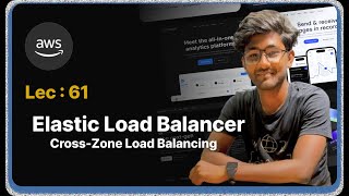 Lec : 61 - Cross-Zone Load Balancing in AWS: Theory & Demonstration