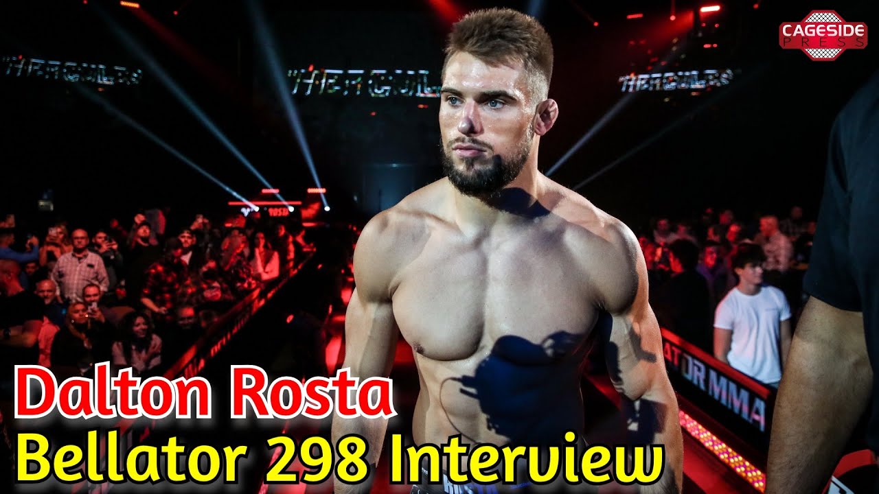 Good Rosta Bellator 298's Dalton Rosta: Good luck keeping up with my strength and ...
