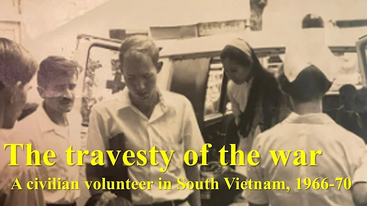 The Travesty of the War: A Civilian Volunteer in South Vietnam, 1966-1970