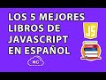LOS 5 MEJORES LIBROS DE JAVASCRIPT EN ESPAÑOL
