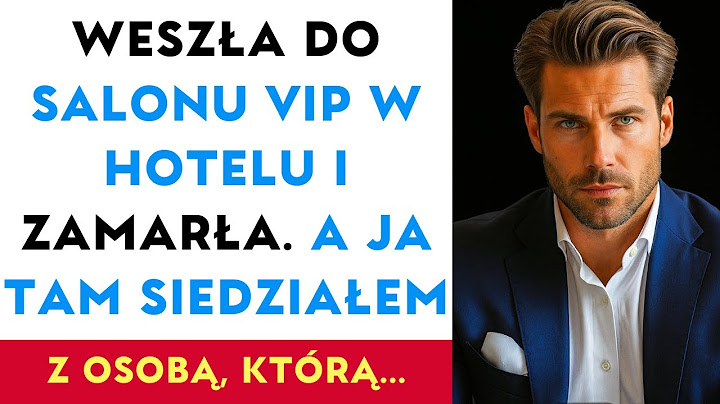 Weszła do salonu VIP w hotelu i zamarła. A ja tam siedziałem – z osobą, którą...