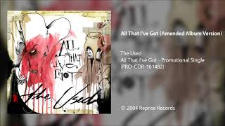 The Used - All That I&#39;ve Got (Clean/Amended Album Version)