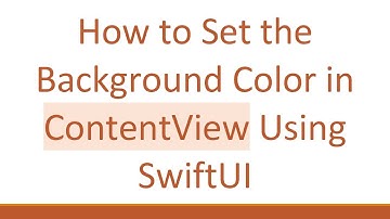 How to Set the Background Color in ContentView Using SwiftUI