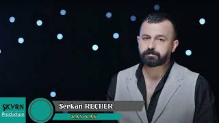 Serkan Reçber - Vay Vay (Ağlamam Artık ALBÜM ) Resimi