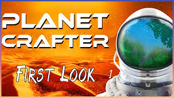 Planet Crafter  - #1  First Look -  Survive | Crafting | Base Building