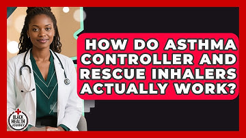 How Do Asthma Controller And Rescue Inhalers Actually Work? - Black Health Journey