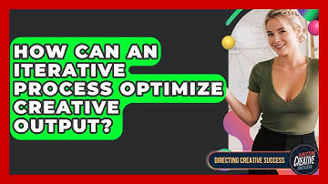 How Can An Iterative Process Optimize Creative Output? - Directing Creative Success