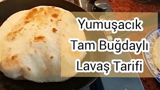 YUMUŞACIK TAM BUĞDAYLI LAVAŞ TARİFİ - KOLAY VE PRATİK LAVAŞ YAPIMI