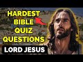 30 hardest bible quiz questions about lord jesus  bible quiz