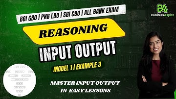 Reasoning | INPUT OUTPUT | Model 1| Example 3 | PNB LBO | SBI CBO | All Bank Exams #BankersAspire