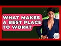 What Makes A Best Place To Work? - Job Success Network