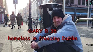 Gary Burns 38 homeless in freezing Dublin