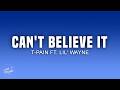 T-Pain - Can't Believe It (Lyrics) ft. Lil' Wayne