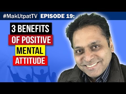 Episode 19- 3 Benefits of Positive Mental Attitude