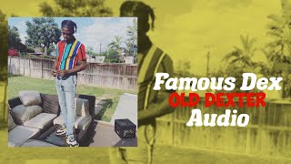 Famous Dex - Old Dexter (Audio)