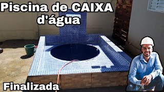 PISCINA DE CAIXA DÁGUA FINALIZADA !!!