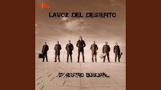 Video thumbnail of "The Voice of the Desert - Tu Rostro Buscaré"