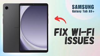 How to Fix Wi-Fi Connectivity Issues on Samsung Tab A9 