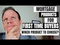 BEST Mortgage products for First Time Buyers!