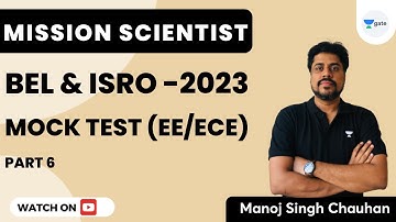 Mock TestT (EE/ECE) Part 6 | BEL and ISRO - 2023 | Mission Scientist | Manoj Singh Chauhan