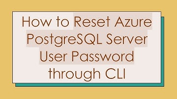 How to Reset Azure PostgreSQL Server User Password through CLI