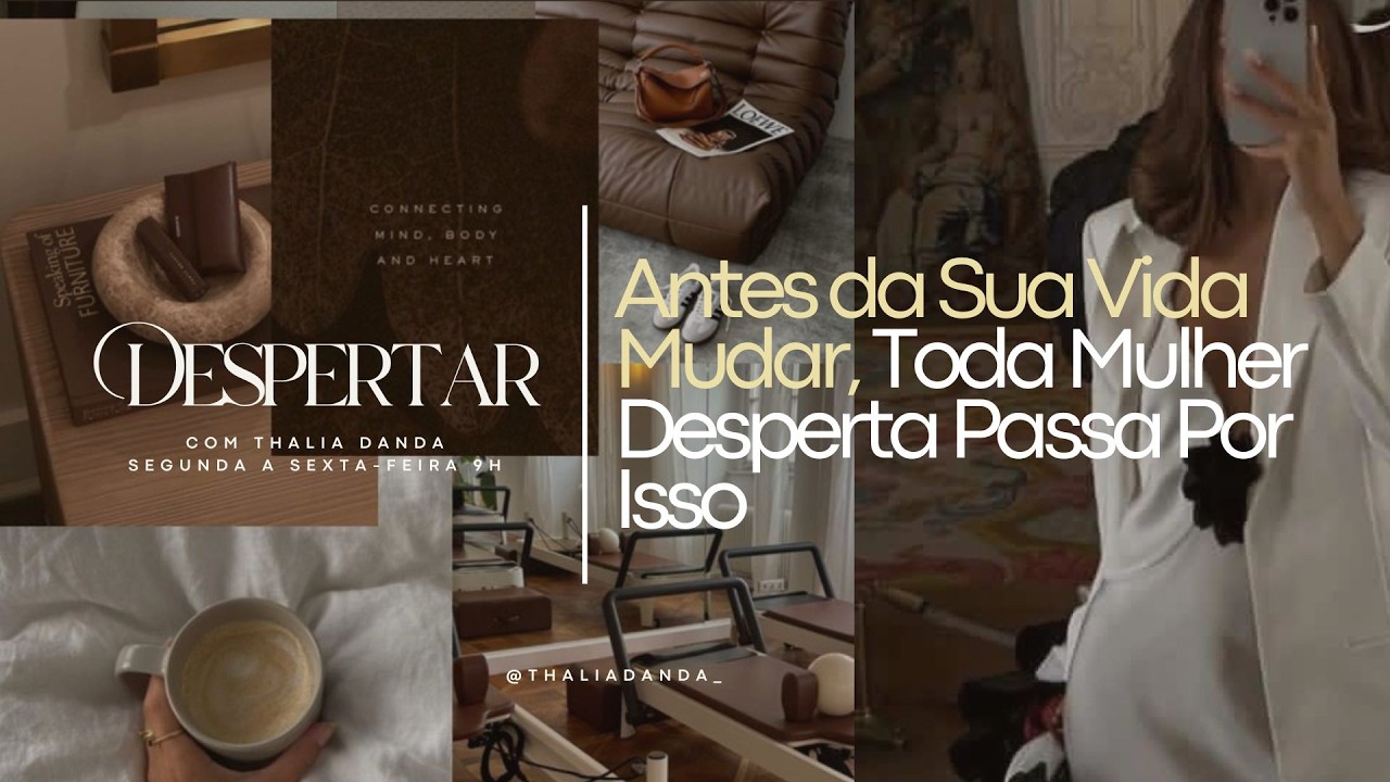 Antes da Sua Vida Mudar, Toda Mulher Desperta Passa Por Isso | Despertar com Thalia Danda
