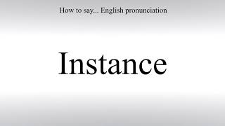 How To Pronounce Instance - How To Say: American pronunciation