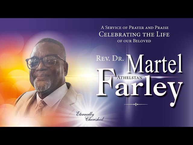 A Service of  Prayer and Praise  Celebrating the Life of our Beloved   Rev. Martel Athelstan Farley class=
