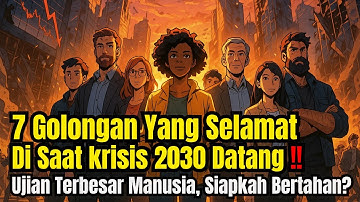Bersiaplah⁉️ Ada 7 Kelompok yang Akan Bertahan dari Krisis 2030!