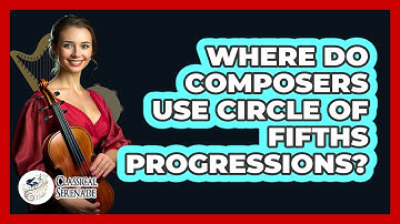 Where Do Composers Use Circle Of Fifths Progressions?