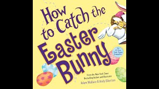 Let's read"How to Catch the Easter Bunny"written by Adam Wallace & Andy Elkerton#easter #readaloud