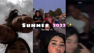 Recap || Summer 2022