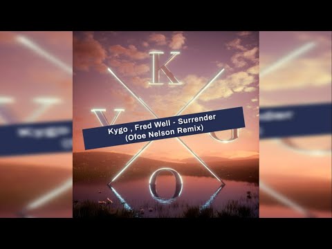 Kygo, Fred Well  - Surrender (Ofoe Nelson Remix)