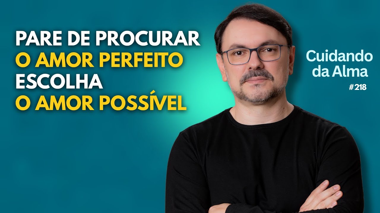 Essa busca te afasta do AMOR POSSÍVEL