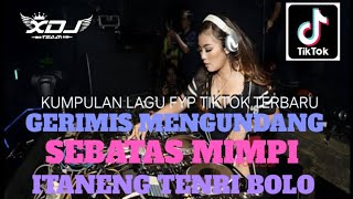 DJ GERIMIS MENGUNDANG X  SEBATAS MIMPI X ITANENG TENRI BOLO ( XDJ TEAM )