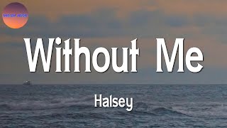 Halsey - Without Me  (Lyric)