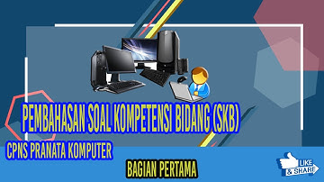PEMBAHASAN SOAL SKB CPNS PRANATA KOMPUTER - BAGIAN 1