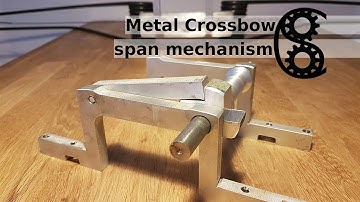 Metal Crossbow building Part1: span mechanism