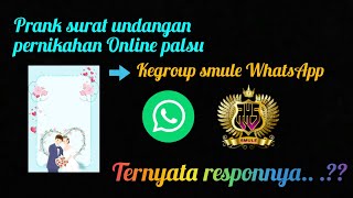 Prank surat undangan pernikahan online palsu kegroup WhatsApp Smule, Ternyata Responnya..??