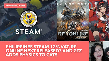 Philippines Steam 12% VAT, RF Online Next released? and Zenless Zone Zero adds physics to cats!