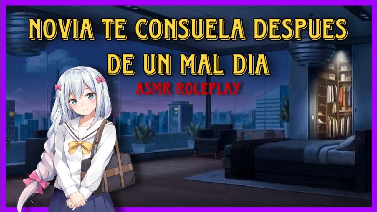 NOVIA TE CONSUELA DESPUES DE UN MAL DIA || ASMR ROLEPLAY - YouTube