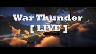 War Thunder | All Nations & All Ranks [ LIVE ]