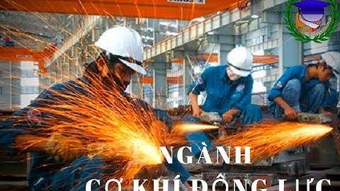 Casestudy24h | Ngành kỹ thuật cơ khí động lực - ĐH Bách khoa HN
