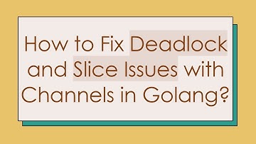 How to Fix Deadlock and Slice Issues with Channels in Golang?