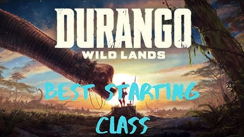 Durango Wildlands Which Starter Class Is The Best Choice?