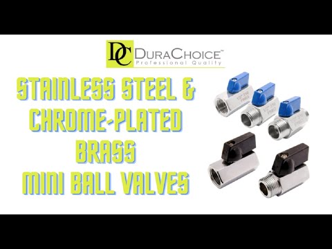 DuraChoice Mini Ball Valves- Stainless Steel And Chrome Plated Brass