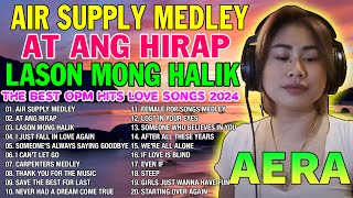 AERA COVERS THE BEST OPM HITS LOVE SONGS NONSTOP PLAYLIST 2024 - AIR SUPPLY MEDLEY