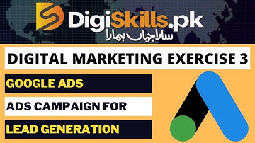 Digiskills 2.0 Digital Marketing Exercise 3 Solution Batch 1 | Run Google Ads for Lead Generation