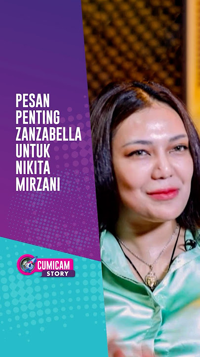 Pesan Penting Zanzabella Untuk Nikita Mirzani